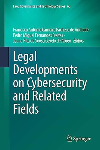Legal Developments on Cybersecurity and Related Fields (Law, Governance and Technology Series, 60, Band 60)