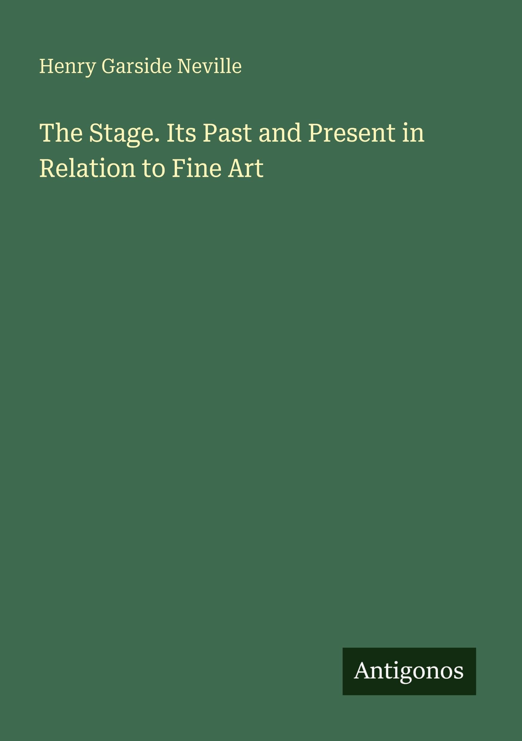 The Stage. Its Past and Present in Relation to Fine Art