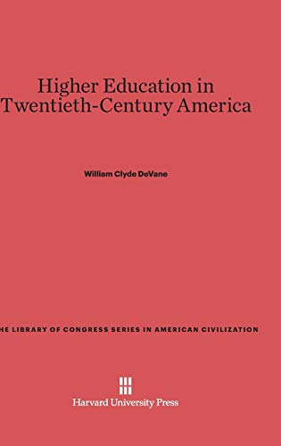 Higher Education in Twentieth-Century America (Library of Congress Series in American Civilization, Band 7)