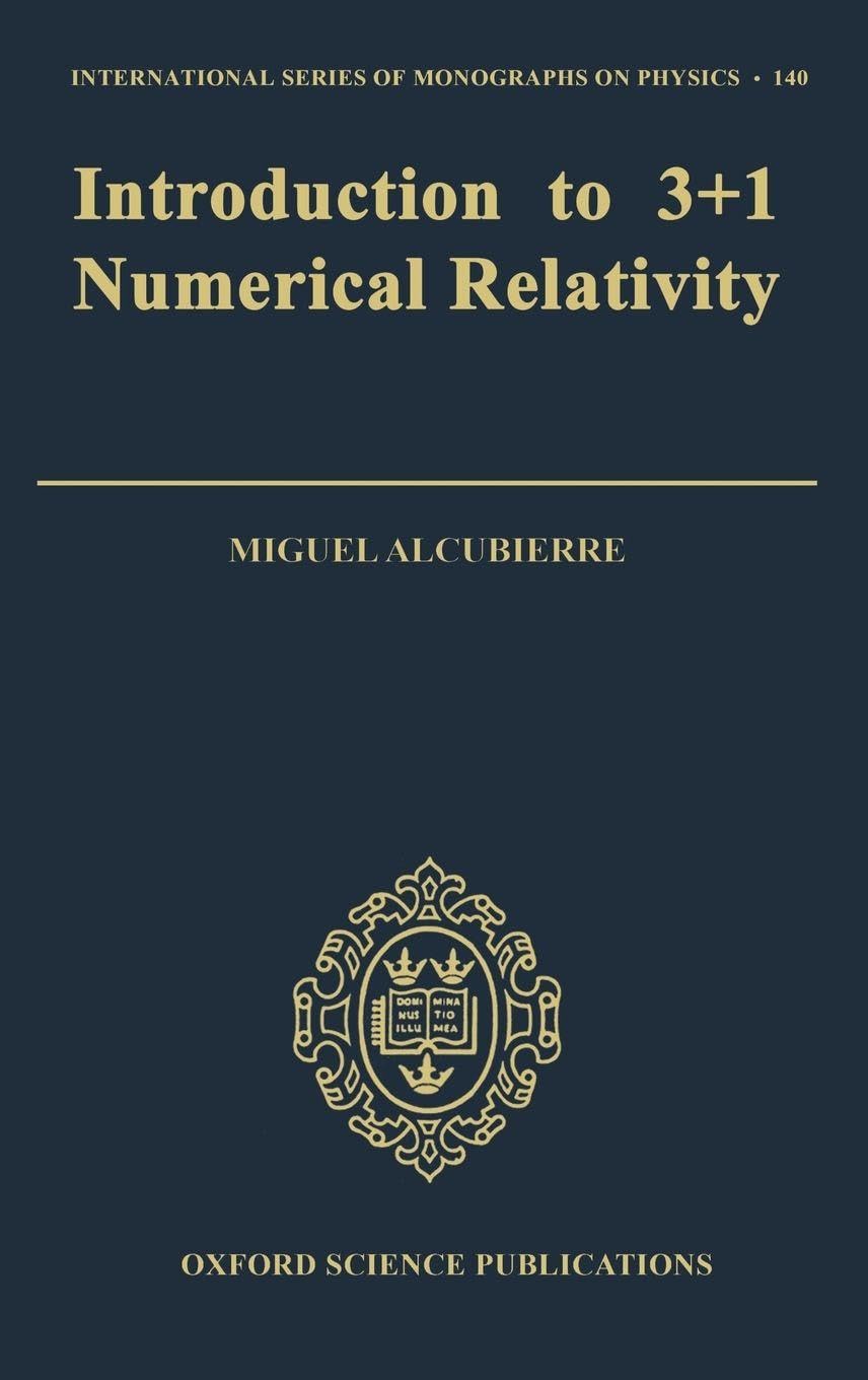 INTRO 3+1 NUMER RELATIVITY ISMP 130 C: International Series of Monographs on Physics