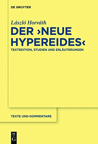 Der Neue Hypereides: Textedition, Studien und Erläuterungen (Texte und Kommentare, Band 50)