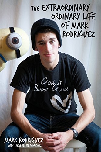 The Extraordinary Ordinary Life of Mark Rodriguez