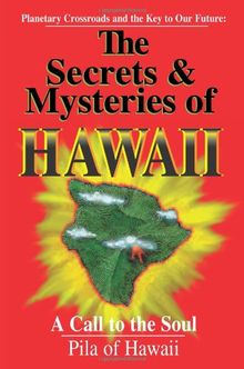 The Secrets and Mysteries of Hawaii: A Call to the Soul