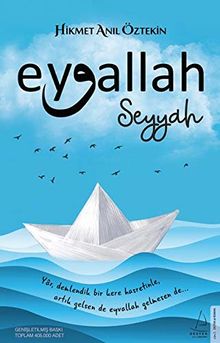 Eyvallah - Seyyah (1. Kitap): Yar, demlendik bir kere hasretinle, artik gelsen de eyvallah, gelmesen de...: Yar, Demlendik Bir Kere Hasretinle, Artık Gelsen de Eyvallah Gelmesen de...