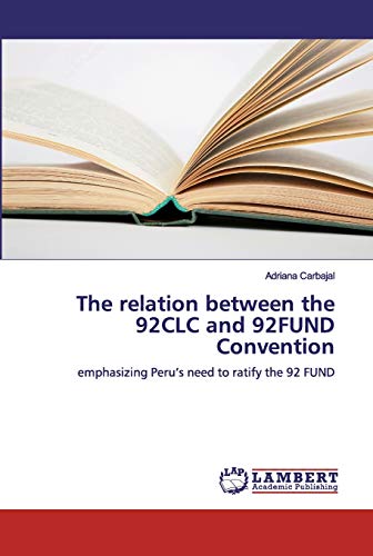 The relation between the 92CLC and 92FUND Convention: emphasizing Peru’s need to ratify the 92 FUND