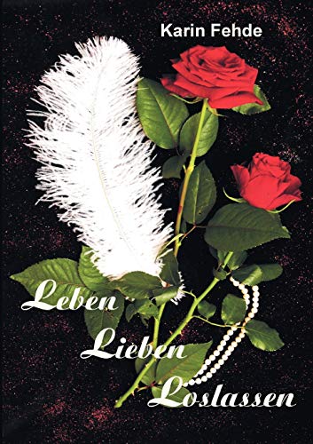 Leben Lieben Loslassen: Lyrik Aphorismen Poesie