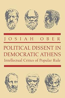 Political Dissent in Democratic Athens: Intellectual Critics of Popular Rule (Martin Classical Lectures)