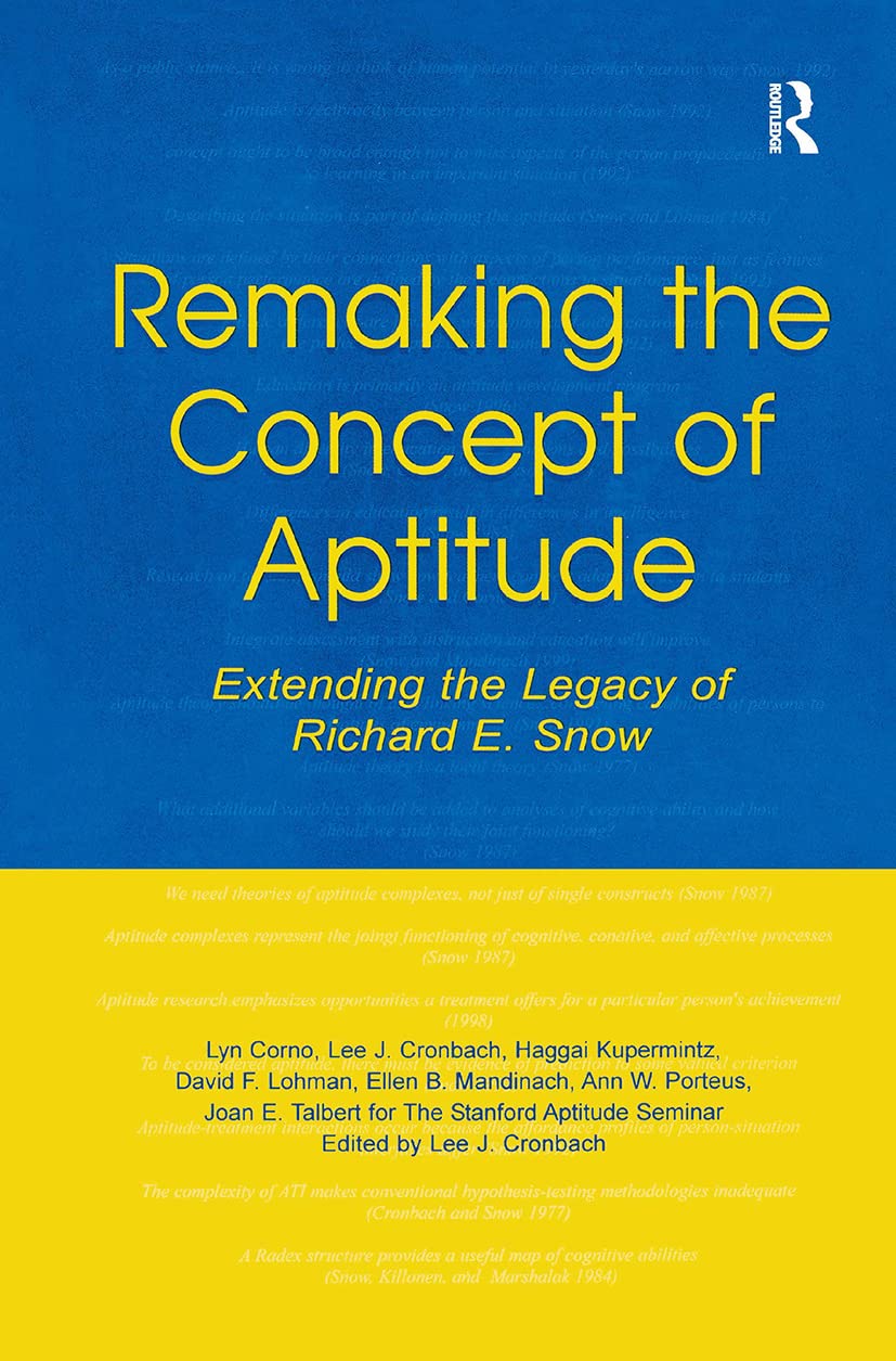 Remaking the Concept of Aptitude: Extending the Legacy of Richard E. Snow (The Educational Psychology Series)