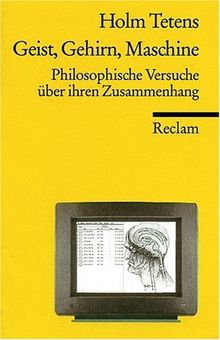 Geist, Gehirn, Maschine: Philosophische Versuche über ihren Zusammenhang