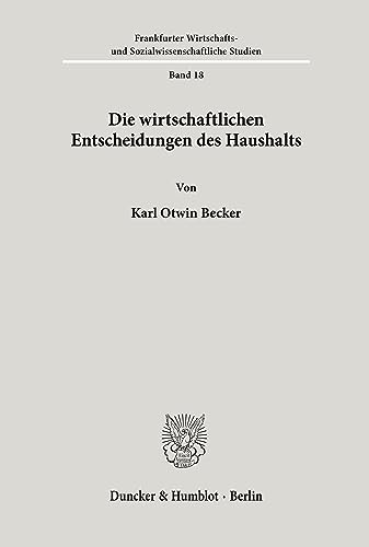 Die wirtschaftlichen Entscheidungen des Haushalts. (Frankfurter Wirtschafts- und Sozialwissenschaftliche Studien)