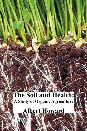 Albert Howard The Soil And Health, A Study Of Organic Agriculture