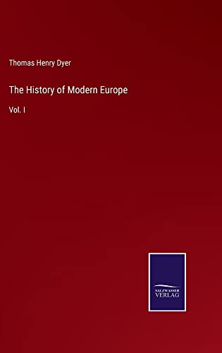 The History of Modern Europe: Vol. I