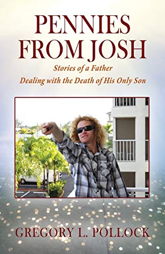 Pennies From Josh: Stories of a Father Dealing with the Death of His Only Son