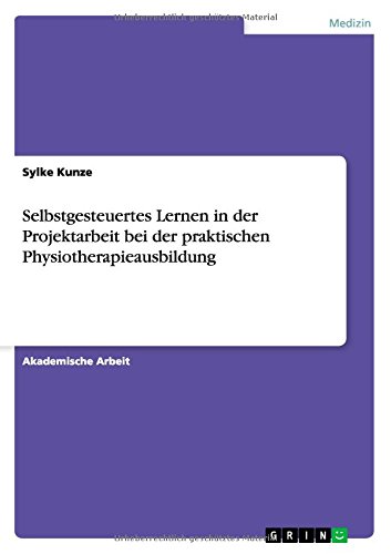 Selbstgesteuertes Lernen in der Projektarbeit bei der praktischen Physiotherapieausbildung