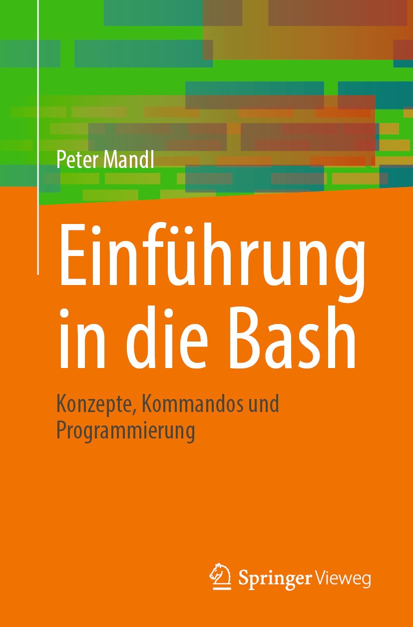 Einführung in die Bash: Konzepte, Kommandos und Programmierung