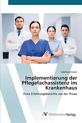 Implementierung der Pflegefachassistenz im Krankenhaus: Erste Erfahrungsberichte aus der Praxis