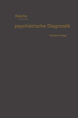 Grundriss Der Psychiatrischen Diagnostik Nebst Einem Anhang Enthaltend Die Für Den Psychiater Wichtigsten Gesetzesbestimmungen Und Eine Uebersicht