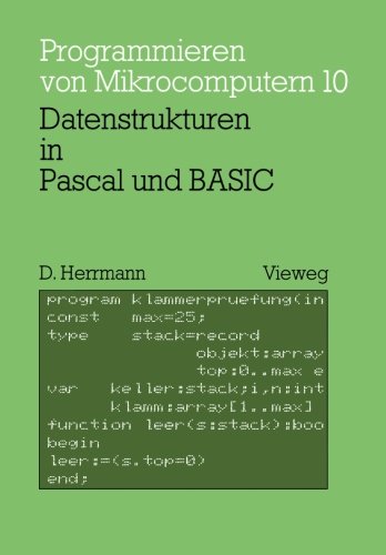 Datenstrukturen in Pascal und Basic: mit 12 Pascal- und 8 BASIC-Programmen (Programmieren von Mikrocomputern)