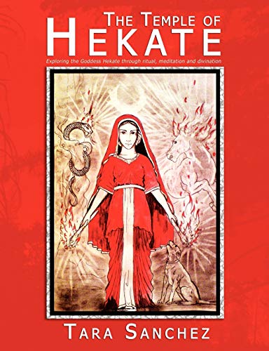 Tara Sanchez The Temple Of Hekate, Exploring The Goddess Hekate Through Ritual, Meditation And Divination