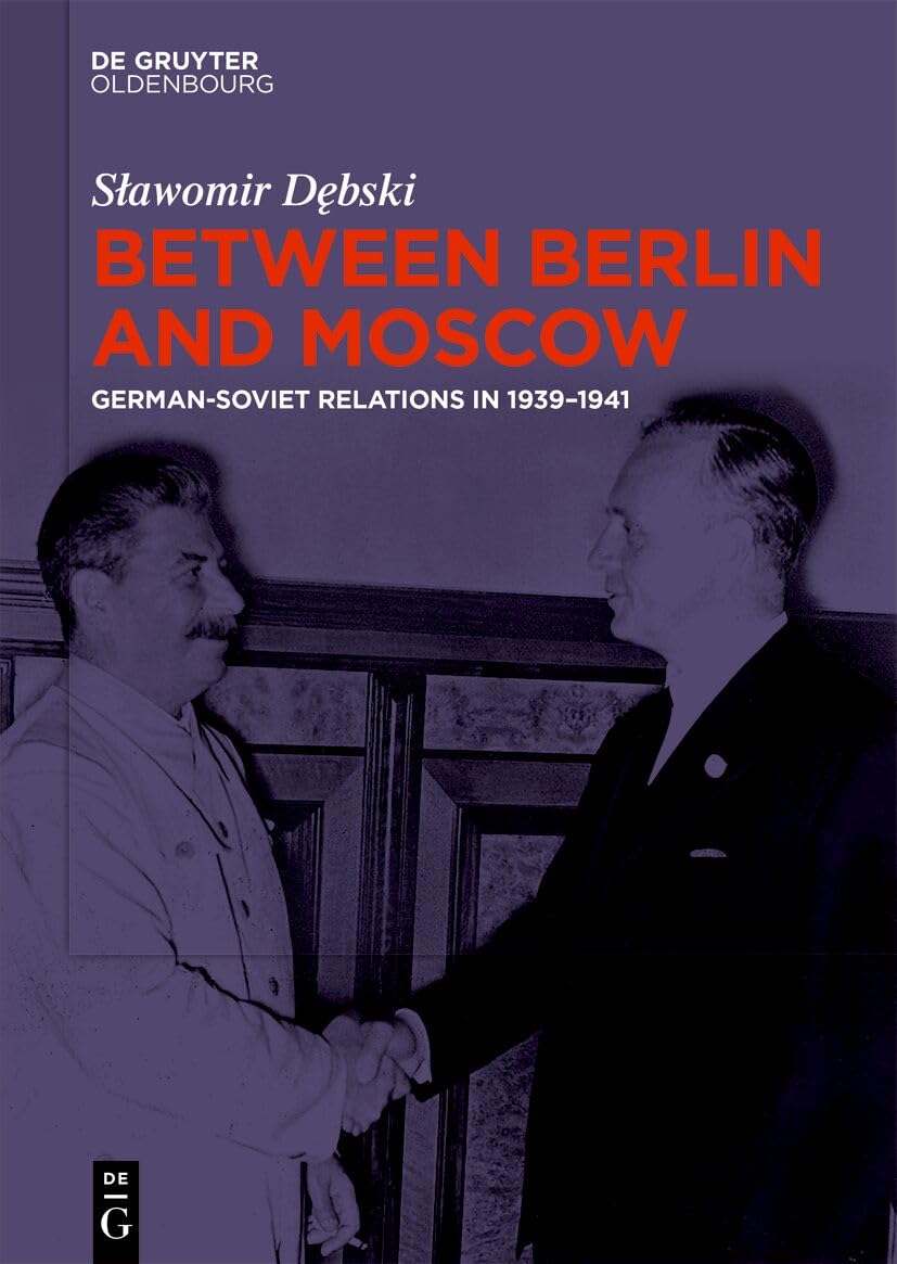Between Berlin and Moscow: German-Soviet Relations in 1939–1941