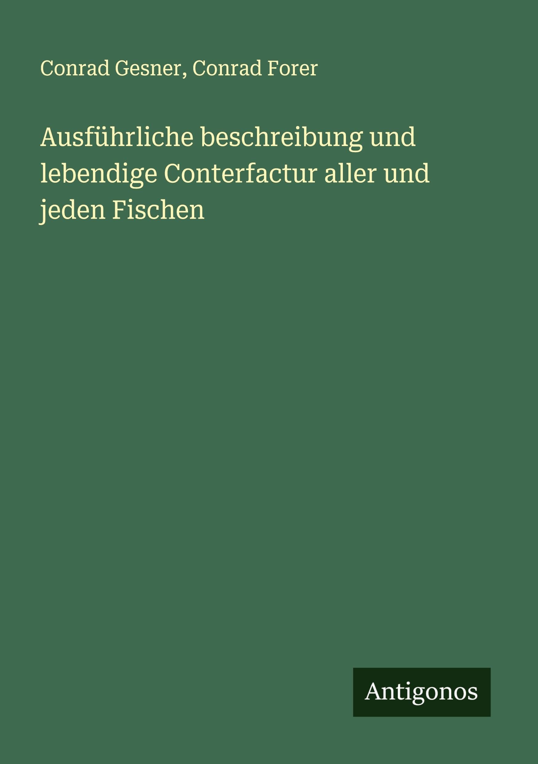Ausführliche beschreibung und lebendige Conterfactur aller und jeden Fischen