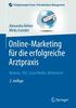 Online-Marketing für die erfolgreiche Arztpraxis: Website, SEO, Social Media, Werberecht (Erfolgskonzepte Praxis- & Krankenhaus-Management)