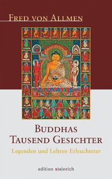 Buddhas tausend Gesichter: Legenden und Lehren Erleuchteter