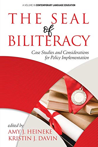 The Seal of Biliteracy: Case Studies and Considerations for Policy Implementation (Contemporary Language Education)