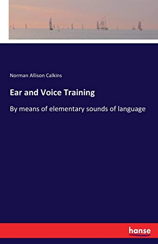Ear and Voice Training: By means of elementary sounds of language