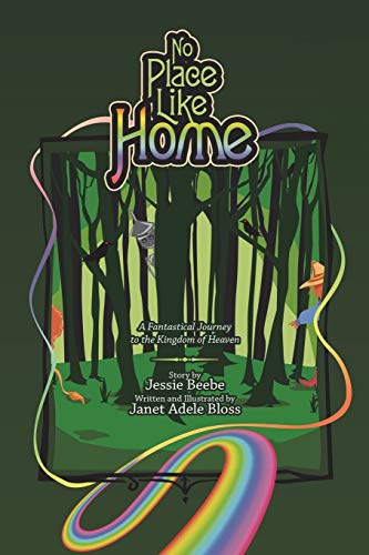 No Place Like Home: A Fantastical Journey to the Kingdom of Heaven
