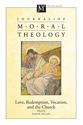 Journal of Moral Theology, Volume 4, Number 2: Love, Redemption, Vocation, and the Church