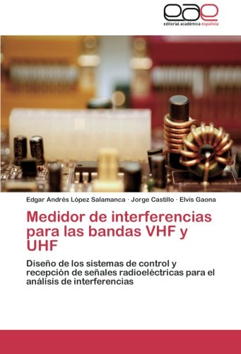 Medidor de interferencias para las bandas VHF y UHF: Diseño de los sistemas de control y recepción de señales radioeléctricas para el análisis de interferencias