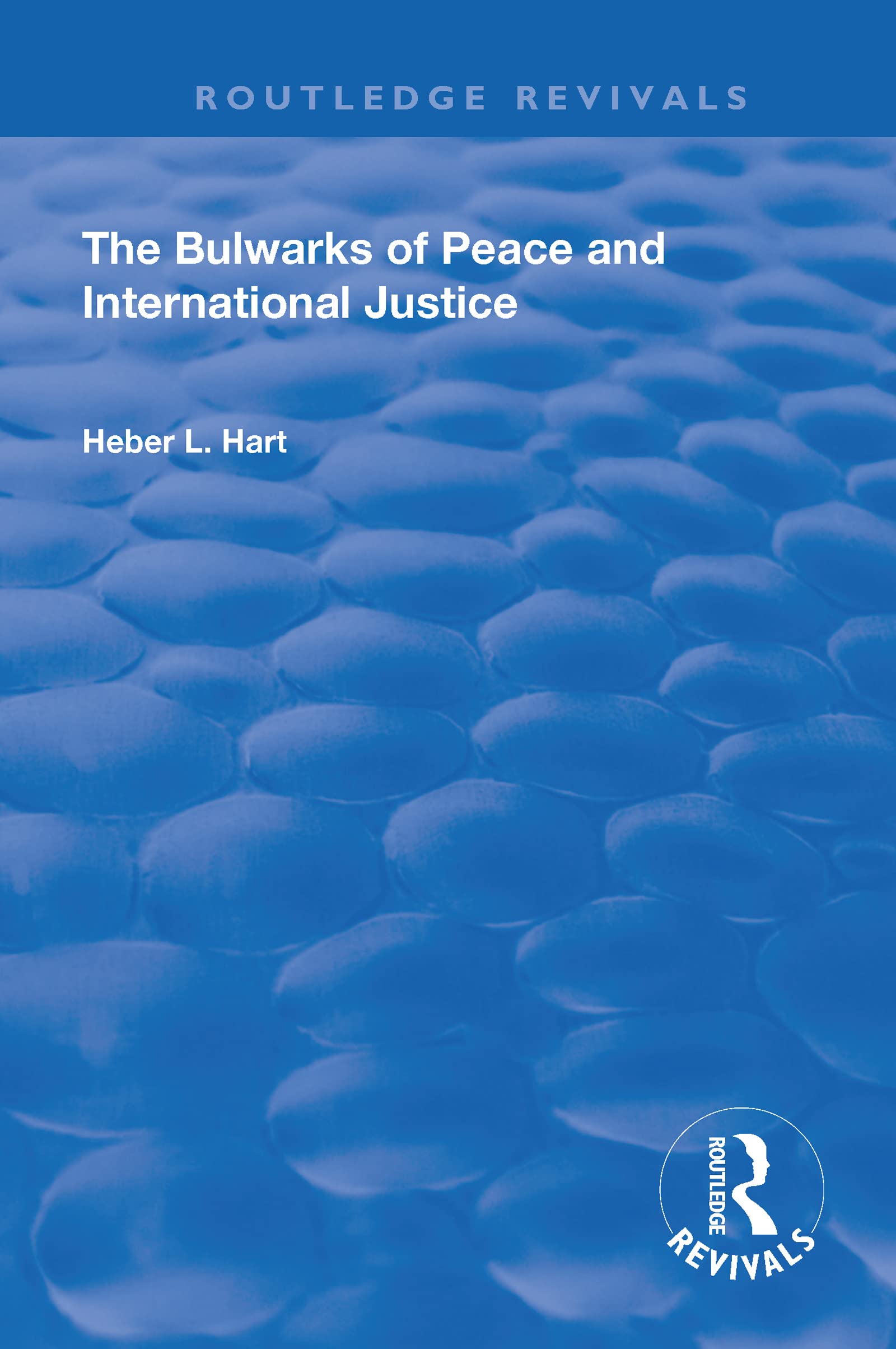 The Bulwarks of Peace and International Justice (Routledge Library Editions: Peace Studies)