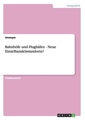 Bahnhöfe und Flughäfen - Neue Einzelhandelsstandorte?