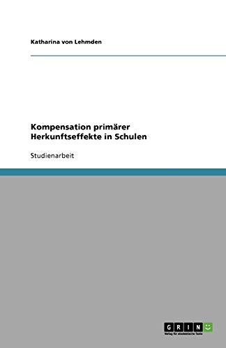 Kompensation primärer Herkunftseffekte in Schulen