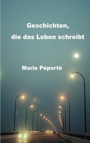 Geschichten, die das Leben schreibt: Kurzgeschichten