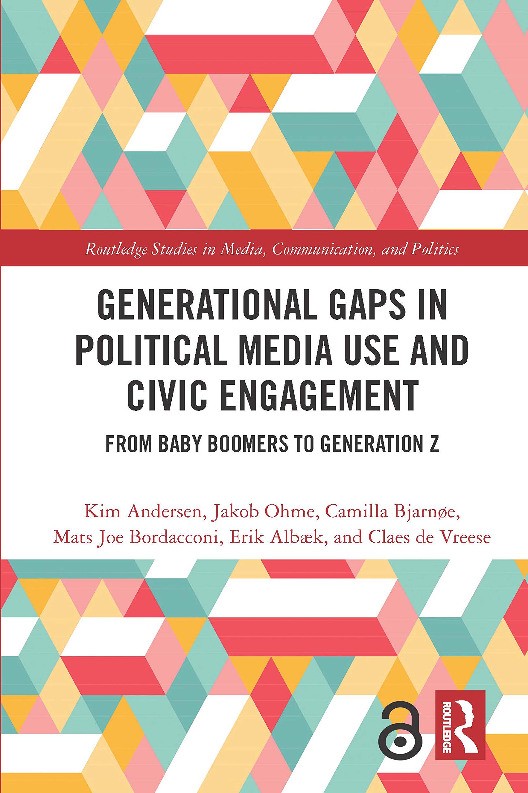 Generational Gaps in Political Media Use and Civic Engagement: From Baby Boomers to Generation Z (Routledge Studies in Media, Communication, and Politics)