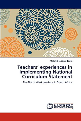 Teachers’ experiences in implementing National Curriculum Statement: The North West province in South Africa