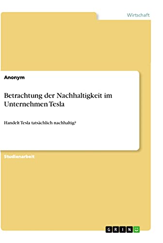 Betrachtung der Nachhaltigkeit im Unternehmen Tesla: Handelt Tesla tatsächlich nachhaltig?