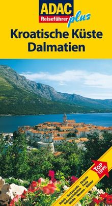 ADAC Reiseführer plus Kroatische Küste/Dalmatien: Mit extra Karte zum Herausnehmen: TopTipps: Hotels, Restaurants, Strände, Naturschönheiten, Feste, Städte, Museen, Klöster