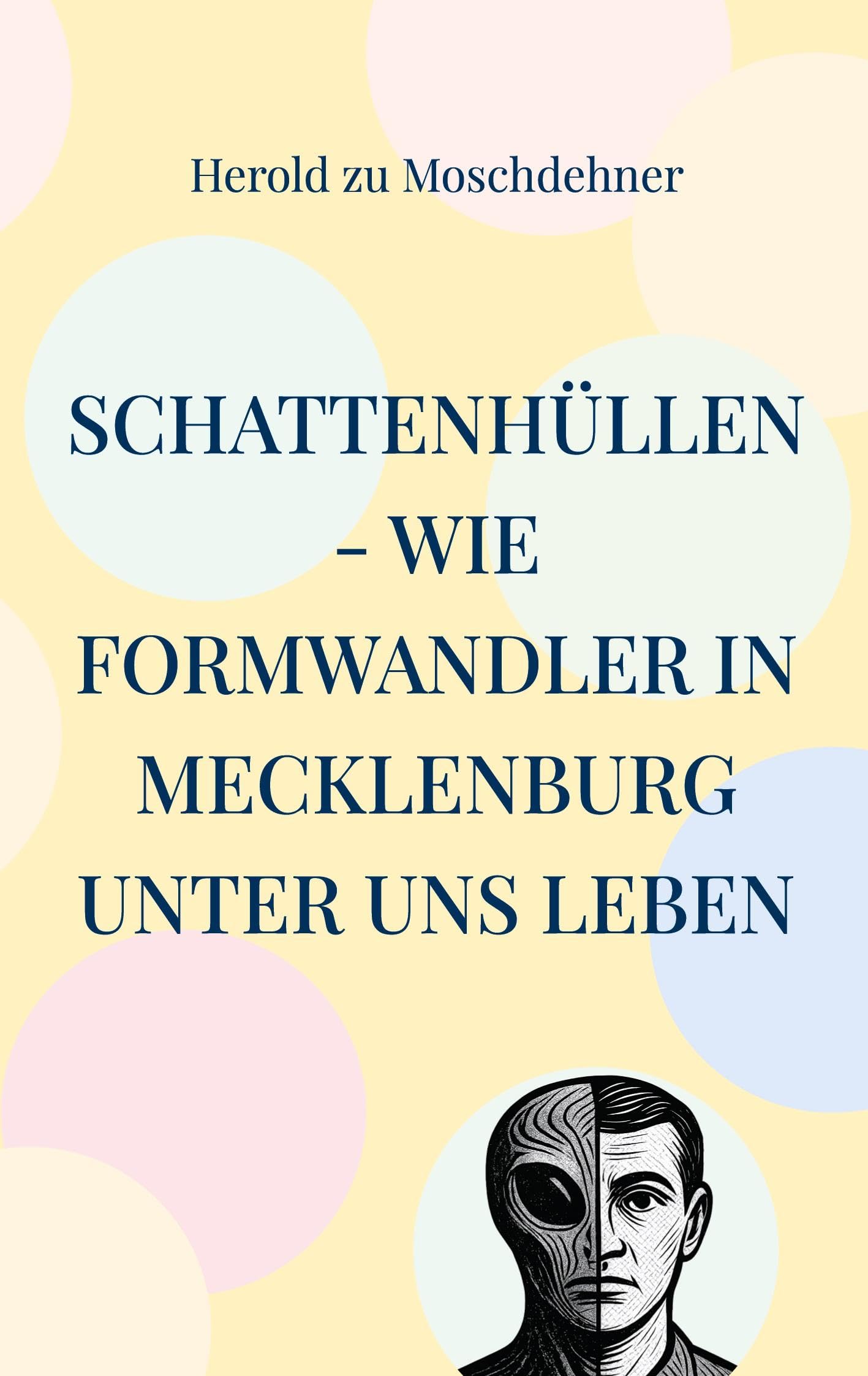 Schattenhüllen - Wie Formwandler in Mecklenburg unter uns leben: Ein Tatsachenbericht aus zehn Kapiteln und über fünfzig Begegnungen