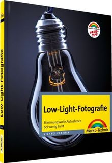 Low-Light-Fotografie: Stimmungsvolle Aufnahmen bei wenig Licht (Digital fotografieren)