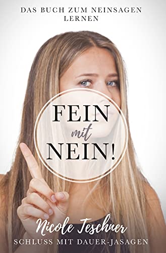 Fein mit NEIN! Das Buch zum Neinsagen lernen: Schluss mit Dauer-Jasagen