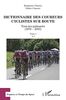 Dictionnaire des coureurs cyclistes sur route: Tous les palmarès (1876-2019) Tome 1 : A-J