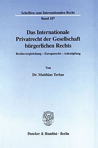 Das Internationale Privatrecht der Gesellschaft bürgerlichen Rechts. Rechtsvergleichung - Europarecht - Anknüpfung. (Schriften zum Internationalen Recht; SIR 107)