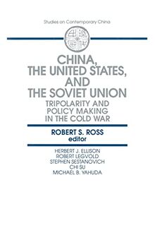 China, the United States and the Soviet Union: Tripolarity and Policy Making in the Cold War (Studies on Contemporary China)