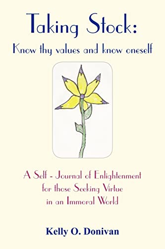 Taking Stock: Know thy Values and Know Oneself a Self-journal of Enlightenment for those Seeking Virtue in an Immoral World