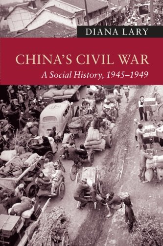 Diana Lary China's Civil War, A Social History, 1945 - 1949 (New Approaches To Asian History)