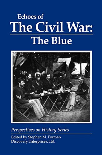 Echoes of the Civil War: The Blue (Perspectives on History Series)
