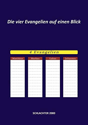 Die vier Evangelien auf einen Blick: Schlachter 2000
